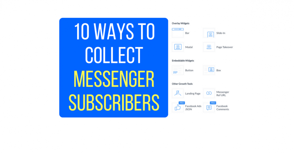 10 Ways To Collect Messenger Subscribers To Your Chatbot Even If You Have No Audience
