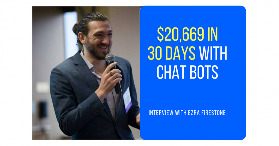 How Ezra Firestone Generated $20,669 In 30 Days With Messenger Chatbots (Part 1 of 5)