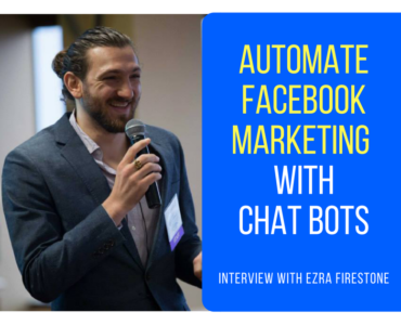 272How Ezra Firestone Automated His Marketing on Facebook Messenger With Chatbots (Part 3 of 5)