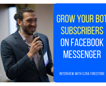 273How Ezra Firestone Grew His Facebook Messenger Bot Subscribers (Part 4 of 5)